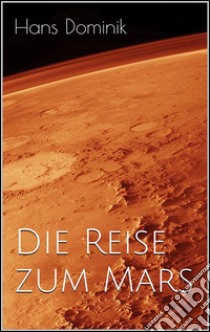 Die Reise zum Mars. E-book. Formato Mobipocket ebook di Hans Dominik