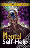 Mental self-help. E-book. Formato EPUB ebook di Edwin L. Ash