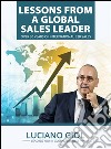 Lessons from a global sales leader over 30 year of international B2B sales. E-book. Formato EPUB ebook