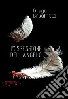 L'ossessione dell'angelo. E-book. Formato EPUB ebook di Diego Brughitta