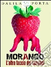 Morango, l'altra faccia dei lunatici. E-book. Formato Mobipocket ebook di Dalila Porta