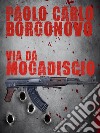 Via da Mogadiscio. E-book. Formato EPUB ebook