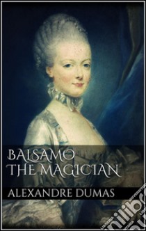 Balsamo, the Magician. E-book. Formato EPUB ebook di Alexandre Dumas