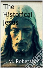 The historical Jesus. E-book. Formato Mobipocket