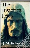 The historical Jesus. E-book. Formato Mobipocket ebook