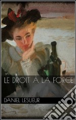 Le droit à la force. E-book. Formato EPUB ebook