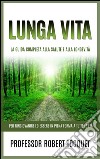 Lunga Vita (Tradotto)La Guida completa alla salute e alla longevità - Per ringiovanire ed essere in piena forma a tutte le età. E-book. Formato EPUB ebook