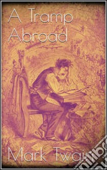 A tramp abroad. E-book. Formato Mobipocket ebook di Mark Twain