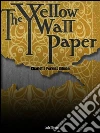The Yellow Wallpaper. E-book. Formato EPUB ebook di Charlotte Perkins Gilman