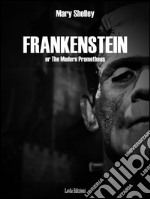 Frankenstein: or The Modern Prometheus. E-book. Formato Mobipocket ebook