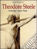 Theodore Steele  Drawings: Colour Plates . E-book. Formato EPUB ebook