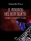 Il ritorno del non morto. Viaggio nel Regno dei vampiri. E-book. Formato Mobipocket ebook di Alessandro Norsa