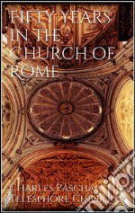 Fifty years in the Church of Rome. E-book. Formato EPUB ebook