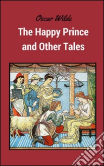 The happy prince and other tales. E-book. Formato Mobipocket ebook di Oscar Wilde