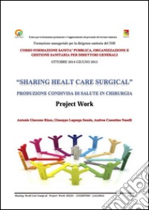 Produzione condivisa di salute in chirurgia pdf. E-book. Formato EPUB ebook di Antonio Giacomo Rizzo