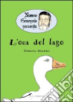 Nonno Generoso racconta - L'oca del lago. E-book. Formato EPUB ebook