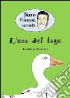 Nonno Generoso racconta - L'oca del lago. E-book. Formato EPUB ebook di Elisabetta Ghiandai