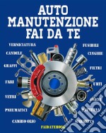 Auto Manutenzione Fai da teCambio olio  • filtri  • candele  • cinghie  • batteria  • fusibili  • fari  • pneumatici  • marmitta  • vetri   • verniciatura  • freni  • urti  • graffi. E-book. Formato PDF