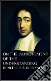 Treatise on the emendation of the intellect. E-book. Formato EPUB ebook di Baruch Spinoza