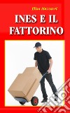 Ines e il fattorino. E-book. Formato EPUB ebook