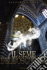 Il seme dell'oscurità. E-book. Formato EPUB ebook