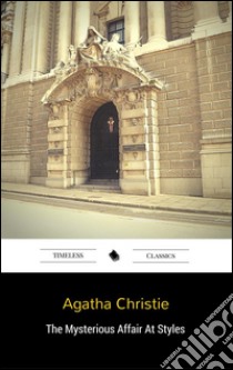 The mysterious affair at styles. E-book. Formato Mobipocket ebook di Agatha Christie