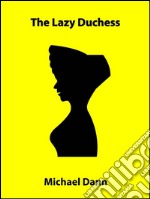 The lazy duchess (a short story). E-book. Formato EPUB ebook