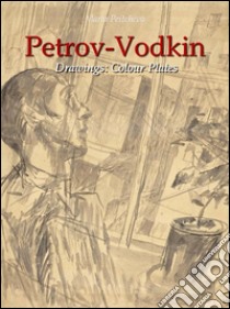 Petrov-Vodkin Drawings:Colour Plates. E-book. Formato Mobipocket ebook di Maria Peitcheva