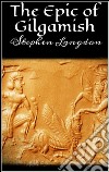 The epic of Gilgamesh. E-book. Formato EPUB ebook di Stephen Langdon