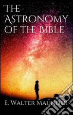 The astronomy of the Bible. E-book. Formato EPUB ebook