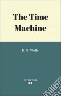 The time machine. E-book. Formato EPUB ebook di H. G. Wells