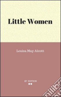 Little women. E-book. Formato EPUB ebook di Louisa May Alcott