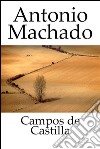 Campos de Castilla 1907 - 1917. E-book. Formato EPUB ebook di Antonio Machado