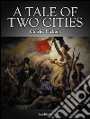 A tale of two cities. E-book. Formato EPUB ebook di Charles Dickens