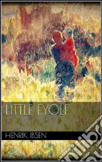 Little Eyolf . E-book. Formato EPUB ebook