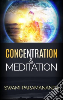 Concentration and meditation. E-book. Formato Mobipocket ebook di Swami Paramananda