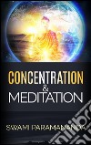 Concentration and meditation. E-book. Formato EPUB ebook di Swami Paramananda