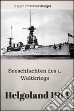 Seeschlachten des 1. Weltkriegs - Helgoland 1914. E-book. Formato Mobipocket ebook