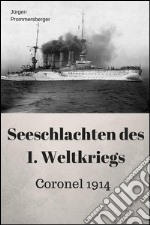 Seeschlachten des 1. Weltkriegs - Coronel. E-book. Formato EPUB ebook