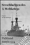 Seeschlachten des 1. Weltkriegs -Falkland Inseln. E-book. Formato EPUB ebook