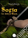 Sofia la mezz'Elfa. E-book. Formato EPUB ebook di Roberta Barrottu