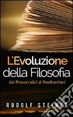 L&apos;Evoluzione della Filosofia dai presocratici ai postkantiani. E-book. Formato Mobipocket