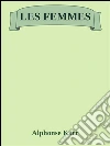 Les femmes. E-book. Formato Mobipocket ebook di Alphonse Karr