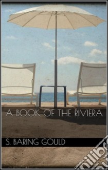 A book of the riviera. E-book. Formato Mobipocket ebook di S. Baring Gould