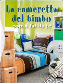 La cameretta del bimbocon il fai da te. E-book. Formato EPUB ebook di Valerio Poggi