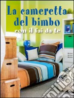 La cameretta del bimbocon il fai da te. E-book. Formato EPUB ebook