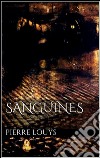 Sanguines. E-book. Formato EPUB ebook di Pierre Louys