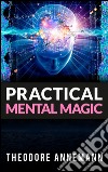 Practical Mental Magic. E-book. Formato Mobipocket ebook