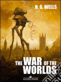 The War of the Worlds. E-book. Formato EPUB ebook di H. G. Wells