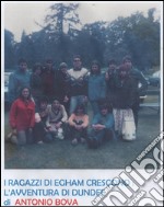 I ragazzi di Egham 78' crescono : l'avventura di Dundee. E-book. Formato EPUB ebook